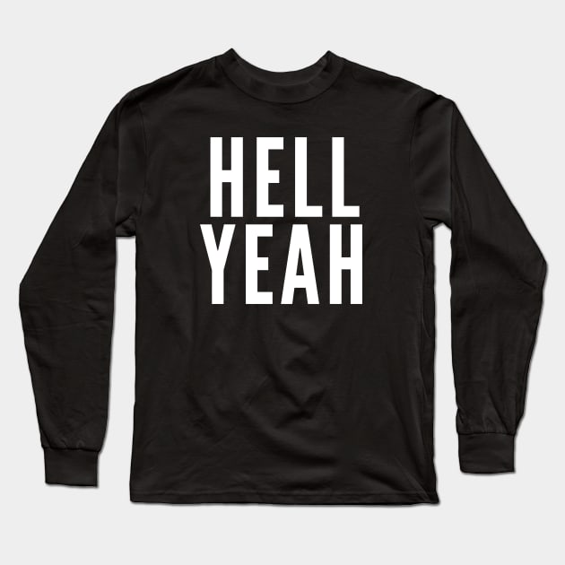 Hell Yeah, baby! Long Sleeve T-Shirt by Likeable Design